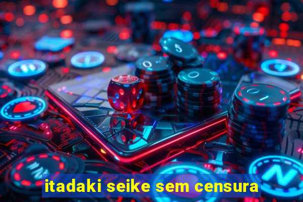 itadaki seike sem censura